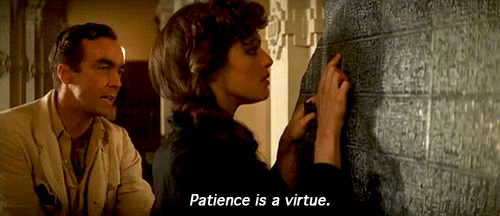 Patience is a Virtue…